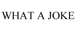 WHAT A JOKE trademark