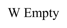 W EMPTY trademark