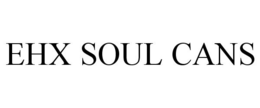 EHX SOUL CANS trademark