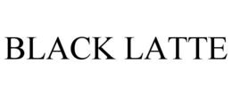 BLACK LATTE trademark