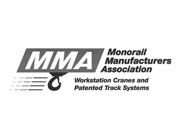 MMA MONORAIL MANUFACTURERS ASSOCIATION WORKSTATION CRANES AND PATENTED TRACK SYSTEMS trademark