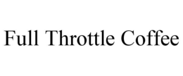 FULL THROTTLE COFFEE trademark