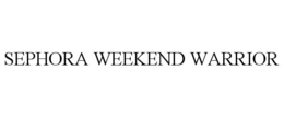 SEPHORA WEEKEND WARRIOR trademark