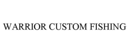 WARRIOR CUSTOM FISHING trademark