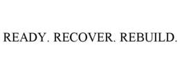 READY. RECOVER. REBUILD. trademark
