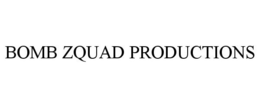 BOMB ZQUAD PRODUCTIONS trademark