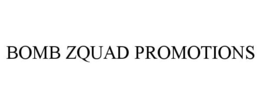 BOMB ZQUAD PROMOTIONS trademark