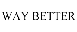 WAY BETTER trademark