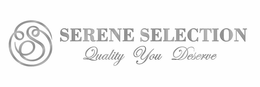 S SERENE SELECTION QUALITY YOU DESERVE trademark