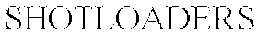 SHOTLOADERS trademark