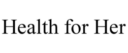 HEALTH FOR HER trademark