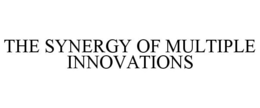 THE SYNERGY OF MULTIPLE INNOVATIONS trademark