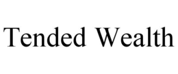 TENDED WEALTH trademark