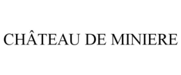 CHÂTEAU DE MINIERE trademark