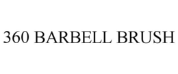 360 BARBELL BRUSH trademark