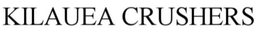 KILAUEA CRUSHERS trademark
