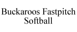 BUCKAROOS FASTPITCH SOFTBALL trademark