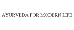 AYURVEDA FOR MODERN LIFE trademark