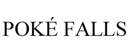 POKÉ FALLS trademark