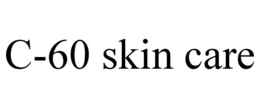 C-60 SKIN CARE trademark