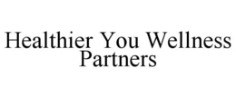HEALTHIER YOU WELLNESS PARTNERS trademark
