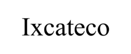 IXCATECO trademark