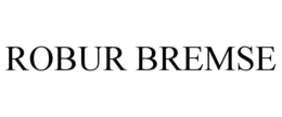 ROBUR BREMSE trademark