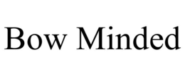 BOW MINDED trademark