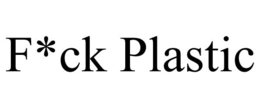 F*CK PLASTIC trademark