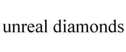 UNREAL DIAMONDS trademark