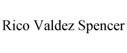 RICO VALDEZ SPENCER trademark