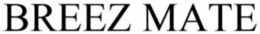 BREEZMATE trademark