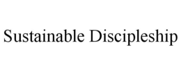 SUSTAINABLE DISCIPLESHIP trademark