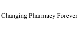 CHANGING PHARMACY FOREVER trademark