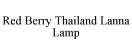 RED BERRY THAILAND LANNA LAMP trademark