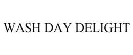 WASH DAY DELIGHT trademark