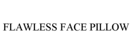 FLAWLESS FACE PILLOW trademark