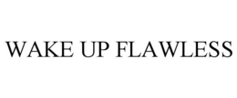 WAKE UP FLAWLESS trademark