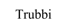 TRUBBI trademark