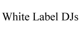 WHITE LABEL DJS trademark