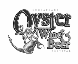 CHESAPEAKE OYSTER WINE & BEER FESTIVAL trademark