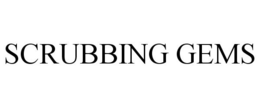 SCRUBBING GEMS trademark
