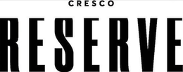 CRESCO RESERVE trademark