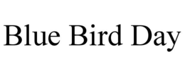 BLUE BIRD DAY trademark