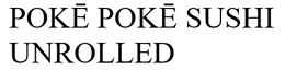 POKE POKE SUSHI UNROLLED trademark