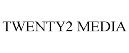 TWENTY2 MEDIA trademark