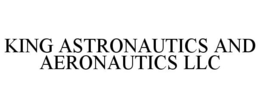 KING ASTRONAUTICS AND AERONAUTICS LLC trademark