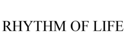 RHYTHM OF LIFE trademark