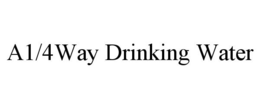 A1/4WAY DRINKING WATER trademark