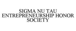 SIGMA NU TAU ENTREPRENEURSHIP HONOR SOCIETY trademark